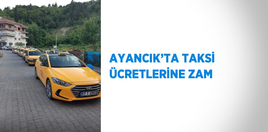 AYANCIK’TA TAKSİ ÜCRETLERİNE ZAM