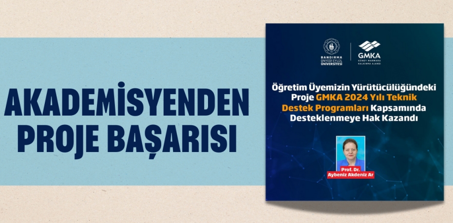 AKADEMİSYENDEN PROJE BAŞARISI