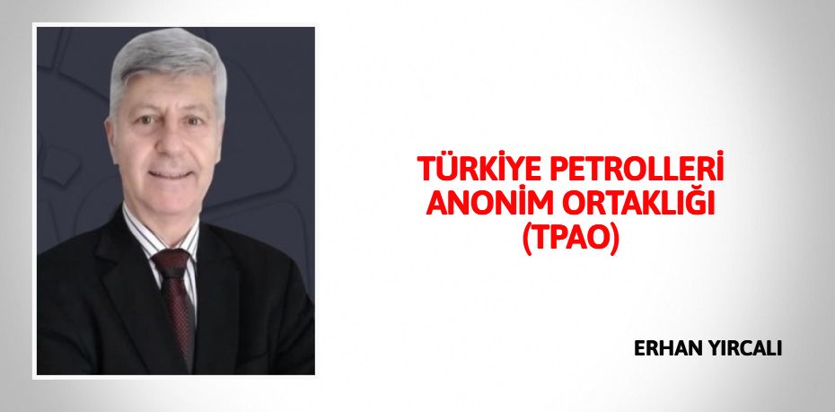 TÜRKİYE PETROLLERİ ANONİM ORTAKLIĞI (TPAO)