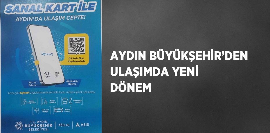 AYDIN BÜYÜKŞEHİR’DEN ULAŞIMDA YENİ DÖNEM