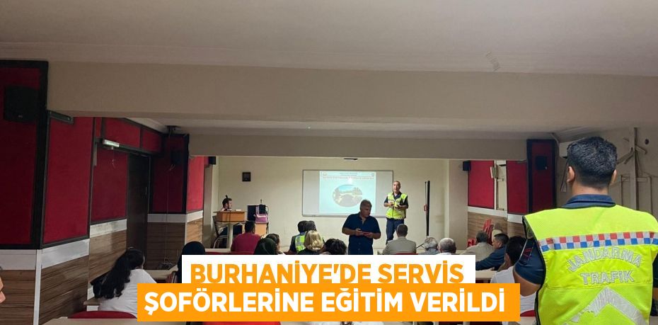 BURHANİYE'DE SERVİS ŞOFÖRLERİNE EĞİTİM VERİLDİ