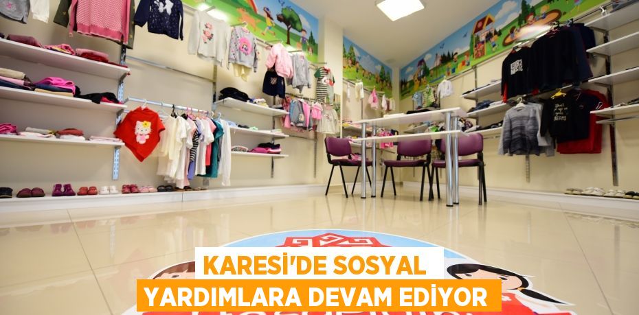 KARESİ’DE SOSYAL  YARDIMLARA DEVAM EDİYOR