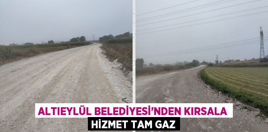 ALTIEYLÜL BELEDİYESİ’NDEN KIRSALA HİZMET TAM GAZ