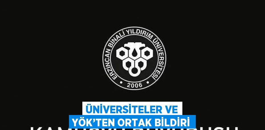 ÜNİVERSİTELER VE YÖK’TEN ORTAK BİLDİRİ