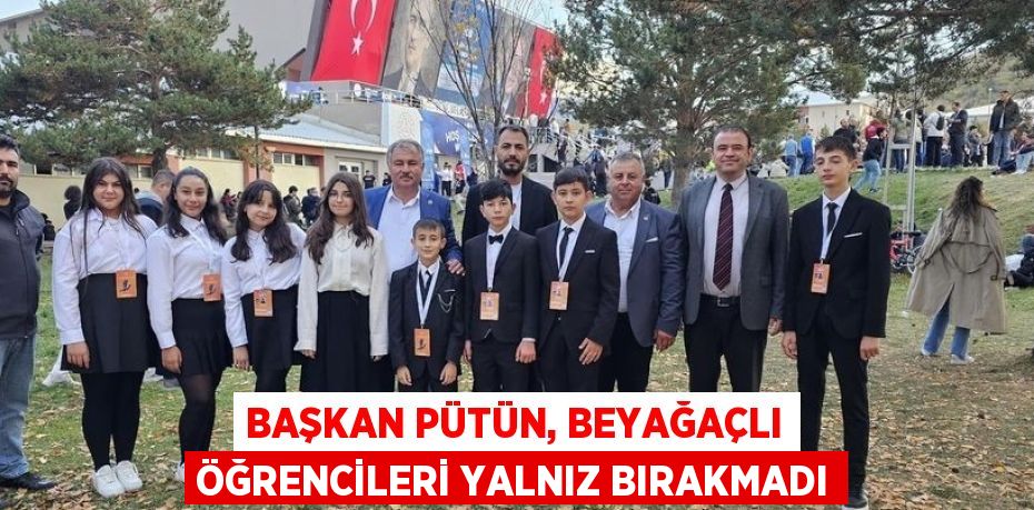 BAŞKAN PÜTÜN, BEYAĞAÇLI ÖĞRENCİLERİ YALNIZ BIRAKMADI