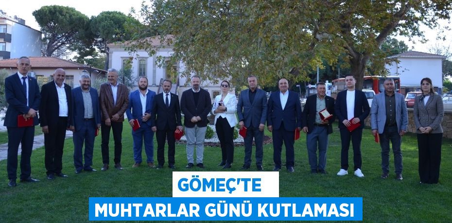 GÖMEÇ’TE   MUHTARLAR GÜNÜ KUTLAMASI