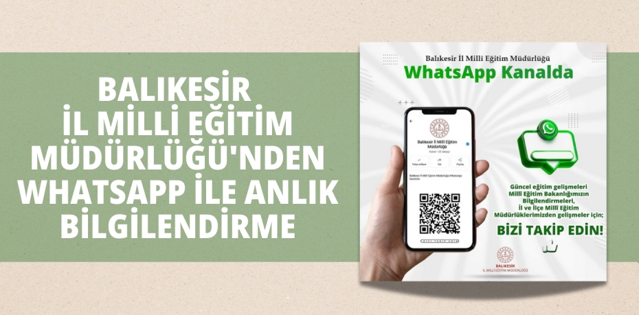 BALIKESİR İL MİLLİ EĞİTİM MÜDÜRLÜĞÜ'NDEN WHATSAPP İLE ANLIK BİLGİLENDİRME