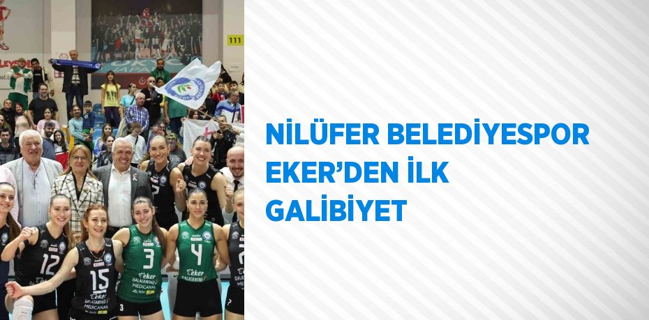 NİLÜFER BELEDİYESPOR EKER’DEN İLK GALİBİYET