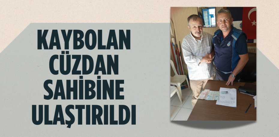 KAYBOLAN CÜZDAN SAHİBİNE ULAŞTIRILDI