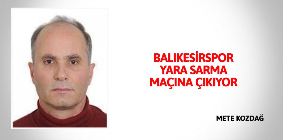 BALIKESİRSPOR  YARA SARMA  MAÇINA ÇIKIYOR