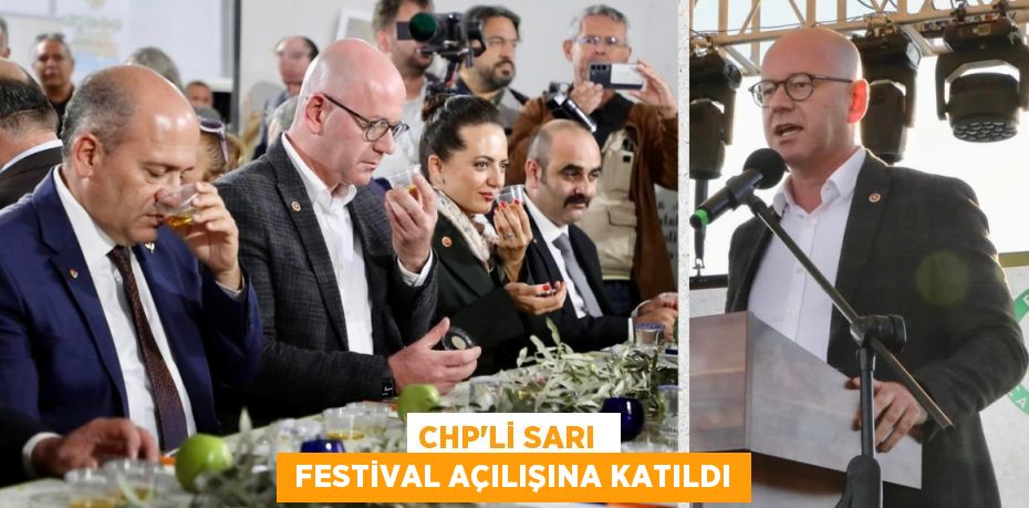 CHP’Lİ SARI   FESTİVAL AÇILIŞINA KATILDI