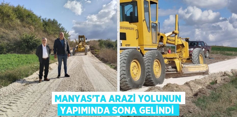 MANYAS'TA ARAZİ YOLUNUN YAPIMINDA SONA GELİNDİ