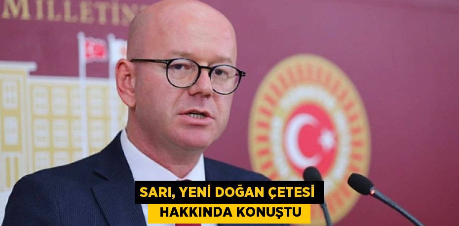 SARI, YENİ DOĞAN ÇETESİ   HAKKINDA KONUŞTU