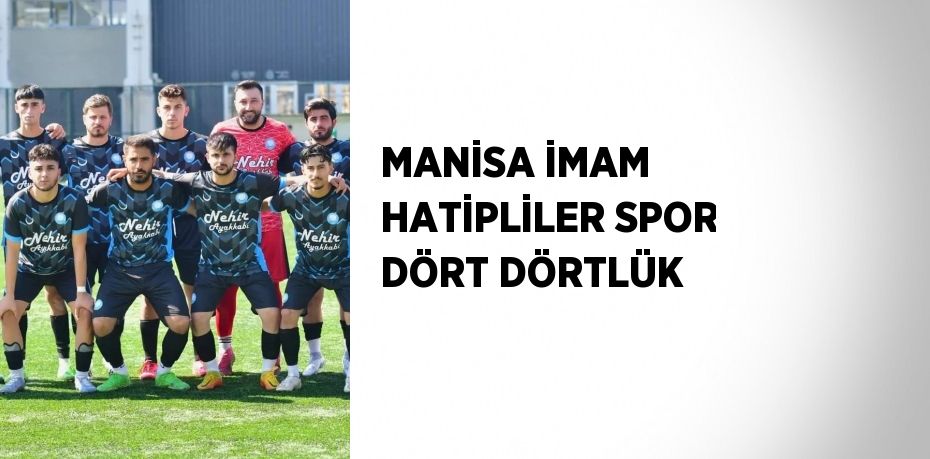 MANİSA İMAM HATİPLİLER SPOR DÖRT DÖRTLÜK