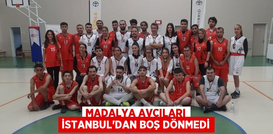 MADALYA AVCILARI İSTANBUL’DAN BOŞ DÖNMEDİ