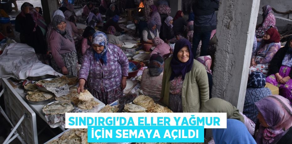 SINDIRGI’DA ELLER YAĞMUR İÇİN SEMAYA AÇILDI