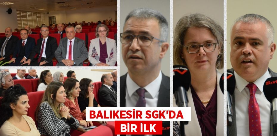 BALIKESİR SGK’DA   BİR İLK