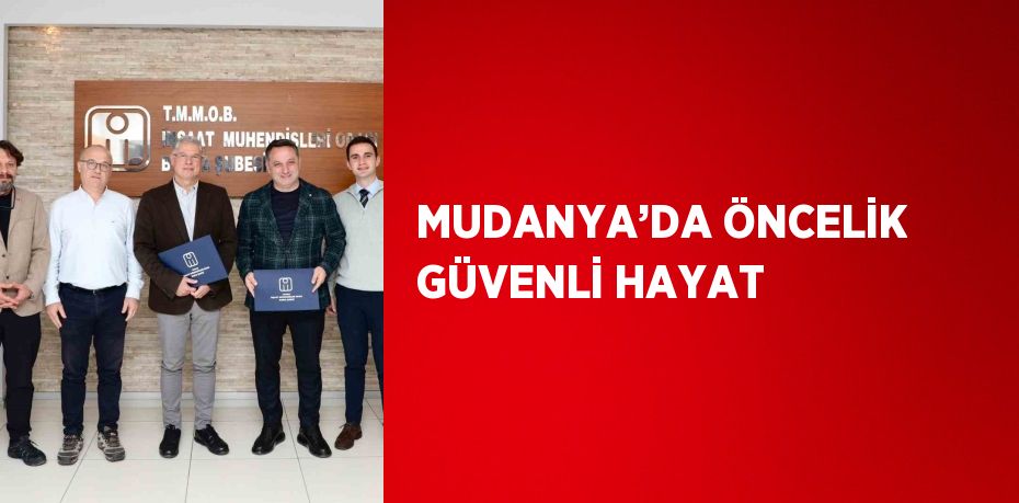 MUDANYA’DA ÖNCELİK GÜVENLİ HAYAT