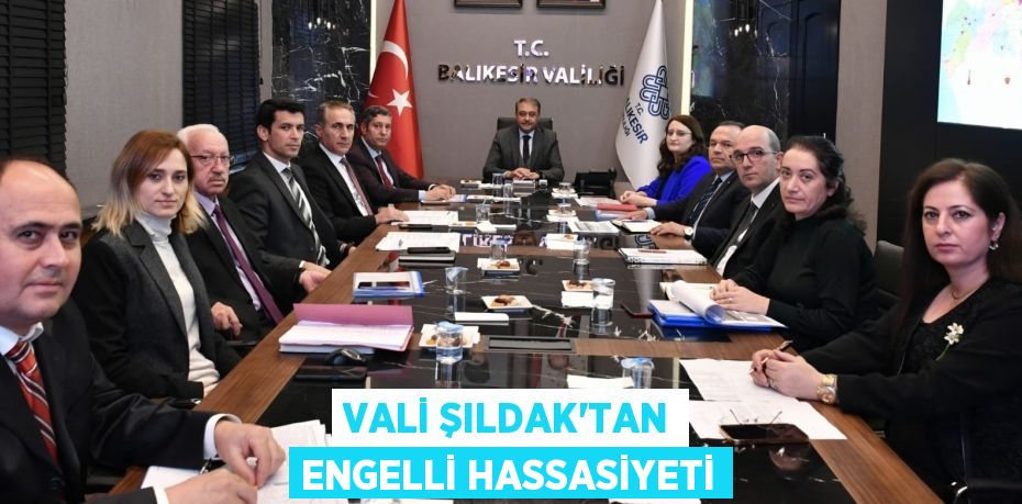 VALİ ŞILDAK’TAN ENGELLİ HASSASİYETİ