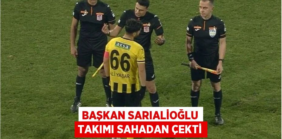 BAŞKAN SARIALİOĞLU TAKIMI SAHADAN ÇEKTİ