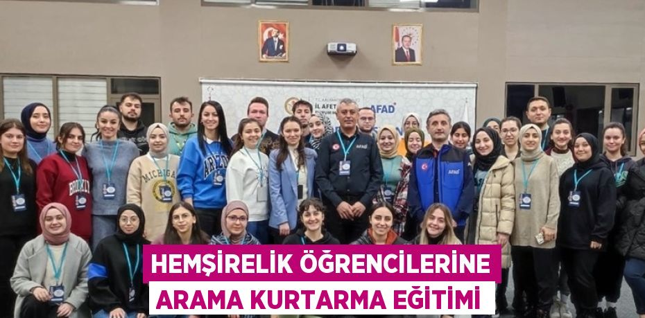 HEMŞİRELİK ÖĞRENCİLERİNE ARAMA KURTARMA EĞİTİMİ