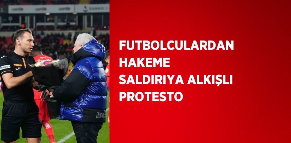 FUTBOLCULARDAN HAKEME SALDIRIYA ALKIŞLI PROTESTO