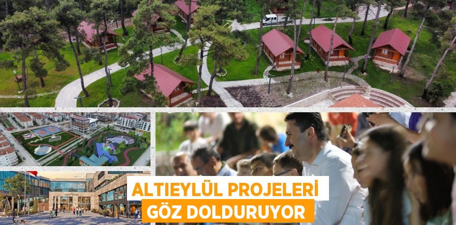 ALTIEYLÜL PROJELERİ GÖZ DOLDURUYOR