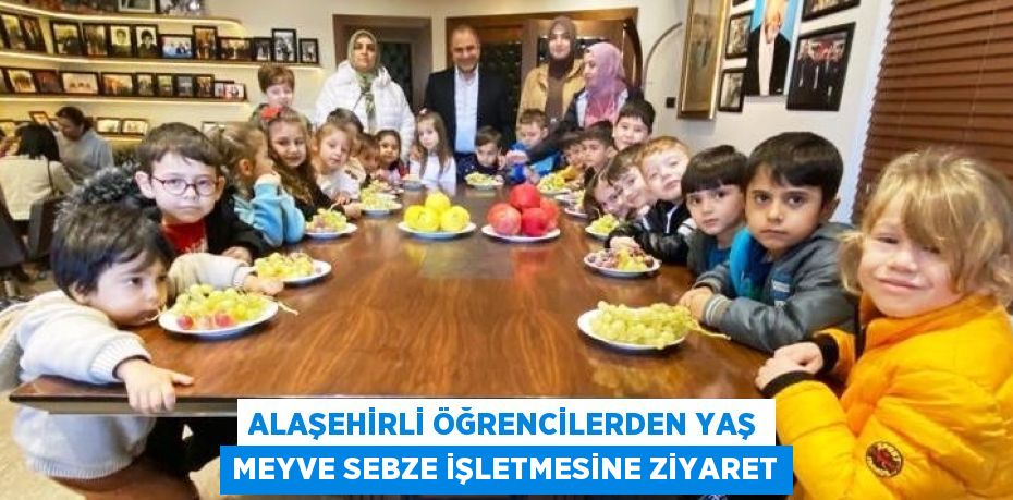 ALAŞEHİRLİ ÖĞRENCİLERDEN YAŞ MEYVE SEBZE İŞLETMESİNE ZİYARET