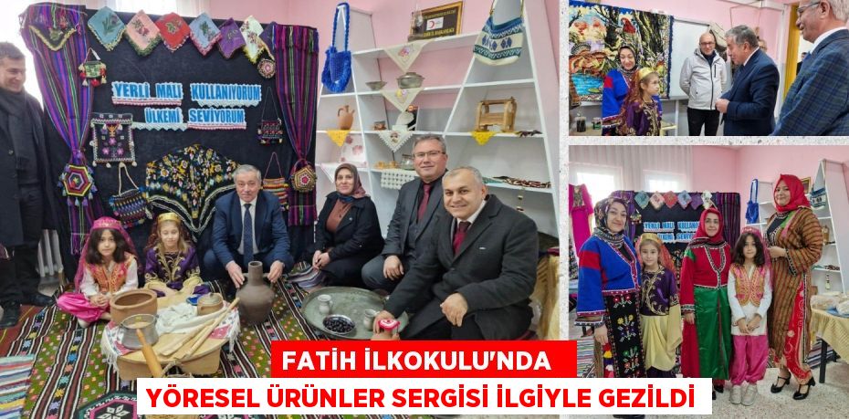 FATİH İLKOKULU'NDA   YÖRESEL ÜRÜNLER SERGİSİ İLGİYLE GEZİLDİ