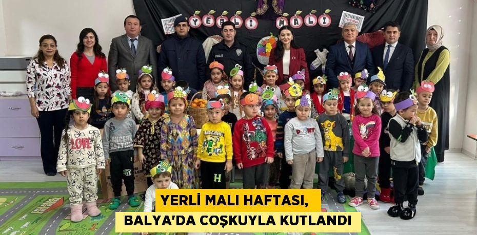 YERLİ MALI HAFTASI,   BALYA'DA COŞKUYLA KUTLANDI