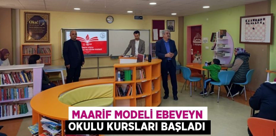 MAARİF MODELİ EBEVEYN OKULU KURSLARI BAŞLADI