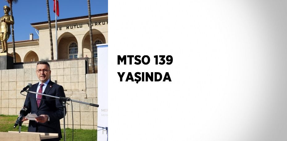 MTSO 139 YAŞINDA