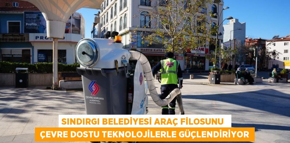 SINDIRGI BELEDİYESİ ARAÇ FİLOSUNU   ÇEVRE DOSTU TEKNOLOJİLERLE GÜÇLENDİRİYOR