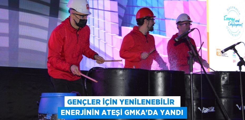 GENÇLER İÇİN YENİLENEBİLİR  ENERJİNİN ATEŞİ GMKA’DA YANDI