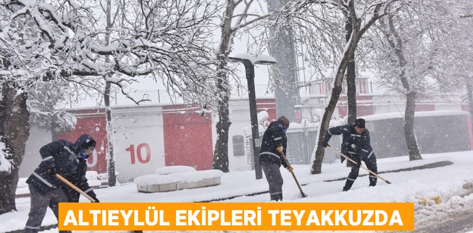 ALTIEYLÜL EKİPLERİ TEYAKKUZDA