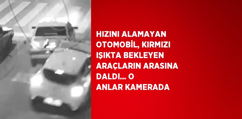 HIZINI ALAMAYAN OTOMOBİL, KIRMIZI IŞIKTA BEKLEYEN ARAÇLARIN ARASINA DALDI... O ANLAR KAMERADA