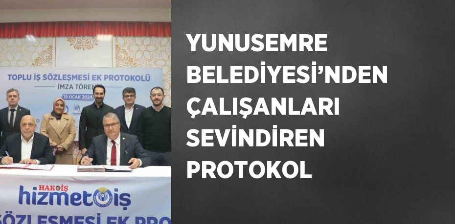 YUNUSEMRE BELEDİYESİ’NDEN ÇALIŞANLARI SEVİNDİREN PROTOKOL