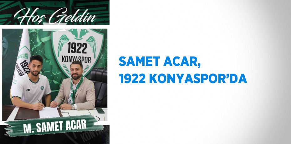 SAMET ACAR, 1922 KONYASPOR’DA