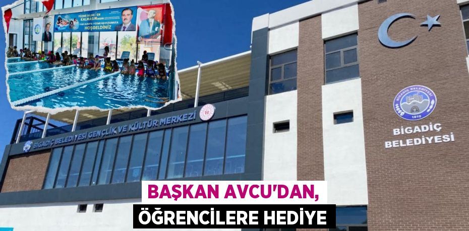 BAŞKAN AVCU’DAN, ÖĞRENCİLERE HEDİYE