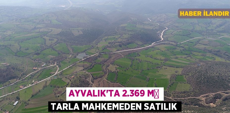 Ayvalık'ta 2.369 m² tarla mahkemeden satılık