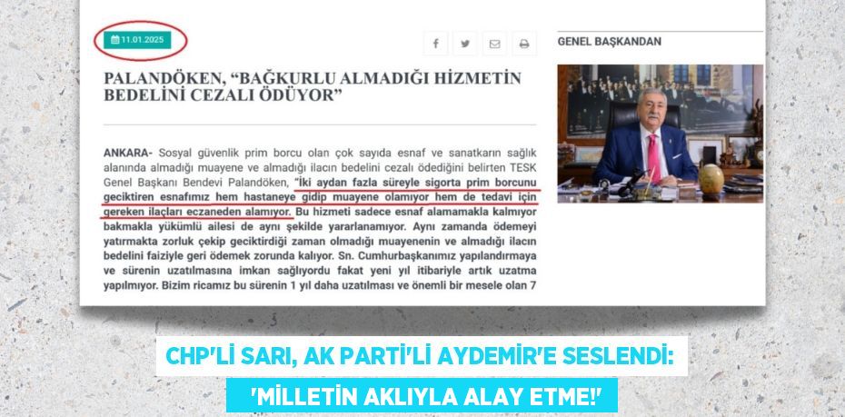 CHP’Lİ SARI, AK PARTİ’Lİ AYDEMİR’E SESLENDİ:    “MİLLETİN AKLIYLA ALAY ETME!”