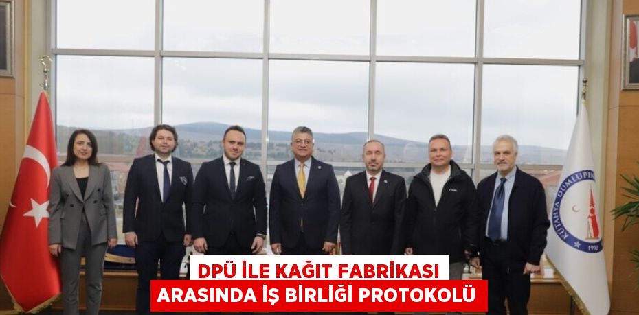 DPÜ İLE KAĞIT FABRİKASI ARASINDA İŞ BİRLİĞİ PROTOKOLÜ