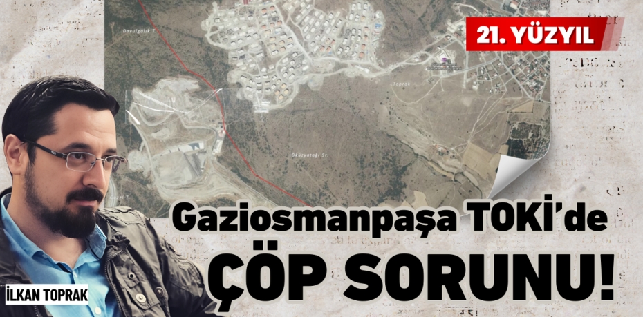 Gaziosmanpaşa TOKİ’de  ÇÖP SORUNU!