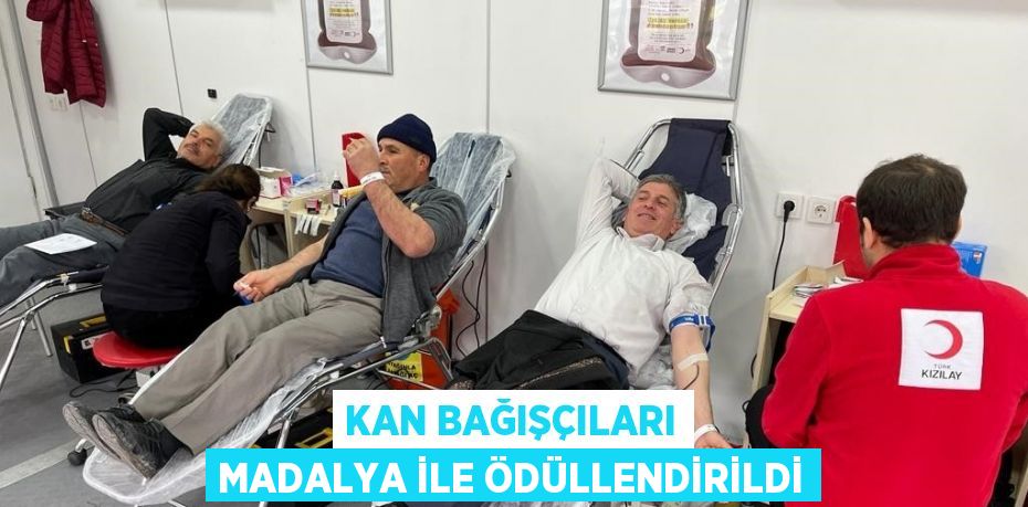 KAN BAĞIŞÇILARI MADALYA İLE ÖDÜLLENDİRİLDİ