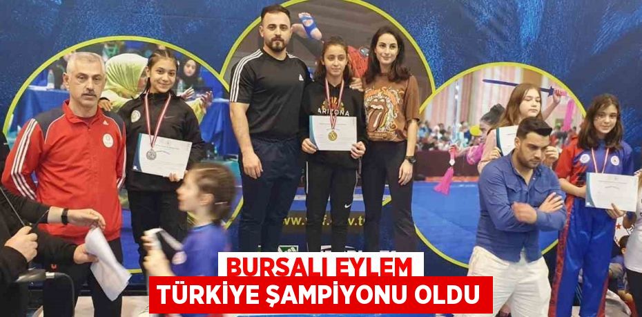 BURSALI EYLEM TÜRKİYE ŞAMPİYONU OLDU