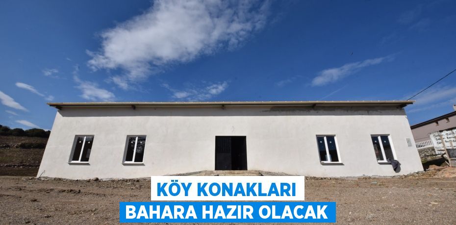 KÖY KONAKLARI BAHARA HAZIR OLACAK