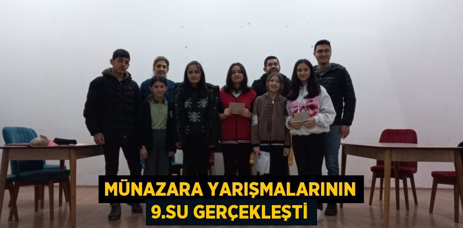 MÜNAZARA YARIŞMALARININ 9.SU GERÇEKLEŞTİ