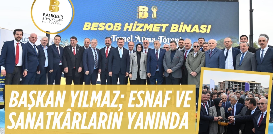 BAŞKAN YILMAZ; ESNAF VE SANATKÂRLARIN YANINDA