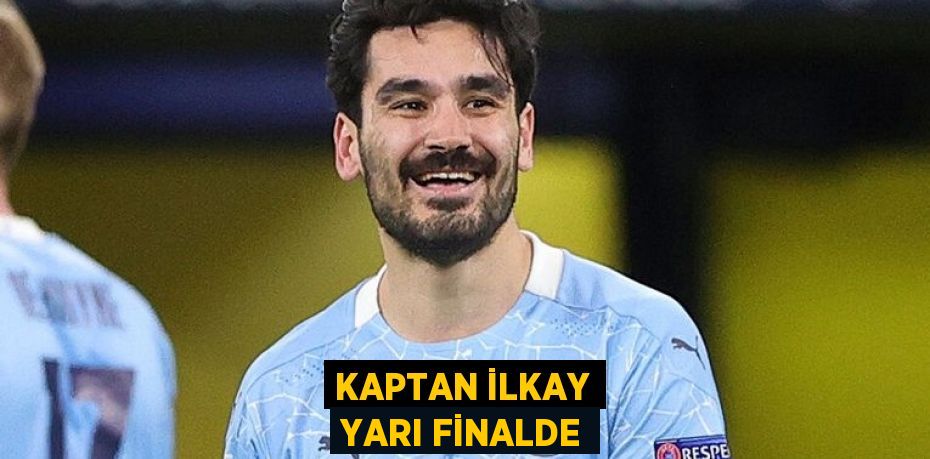 KAPTAN İLKAY YARI FİNALDE