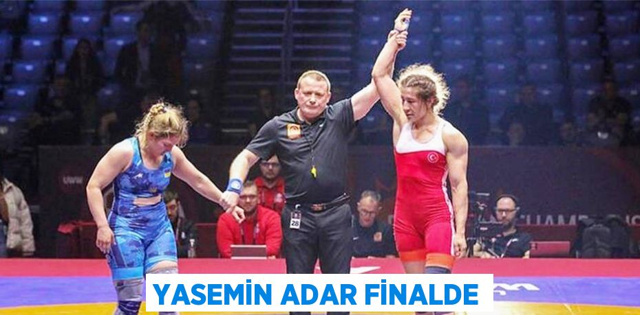 YASEMİN ADAR FİNALDE